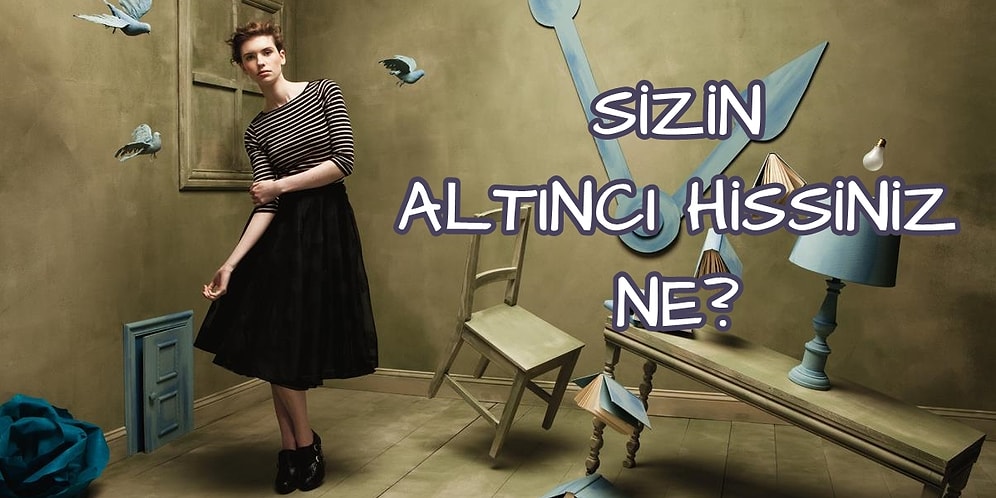 Doğaüstü Güçlerinizi Keşfedin! Sizin Altıncı Hissiniz Ne?