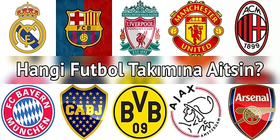 Hangi Efsanevi Futbol Takımına Aitsin?