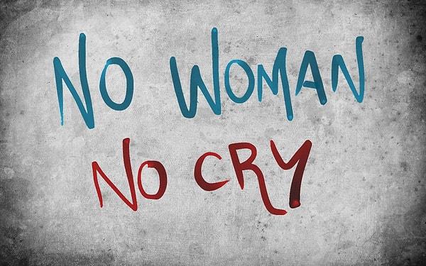 9. "No woman, no cry" sözünü bize çevirebilir misiniz?