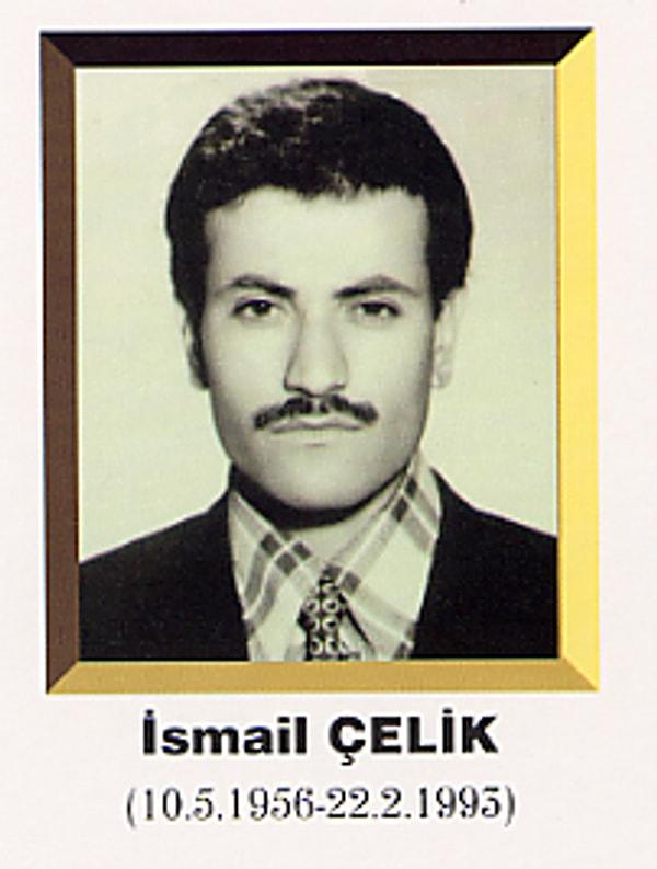 7. İsmail Çelik (10.05.1956- 22.02.1993)