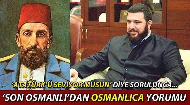 Osmanlı Torunundan 'Osmanlıca' Yorumu