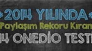 2014 Yılında Paylaşım Rekoru Kıran 14 Onedio Testi