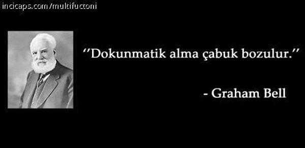 3. "Dokunmatik alma çabuk bozulur."