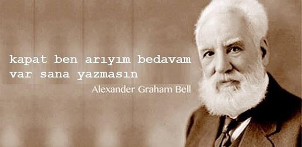 9. "Kapat ben arıyım, bedavam var sana yazmasın."