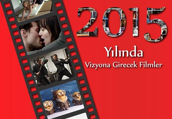 2015 Yılında Hangi Filmler Vizyona Girecek?