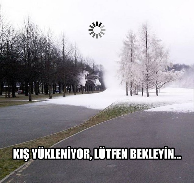 9. Dışarı baktığınızda beyazlık artmaya başladıysa,