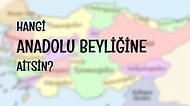 Hangi Anadolu Beyliğine Aitsin?