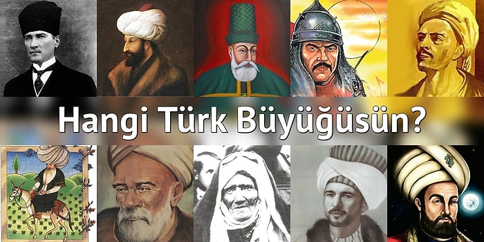 Tarihteki Hangi Türk Büyüğüsün?