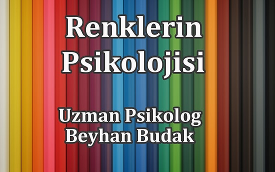 Renklerin Psikolojisi ve İnsanlar Üzerindeki Etkileri