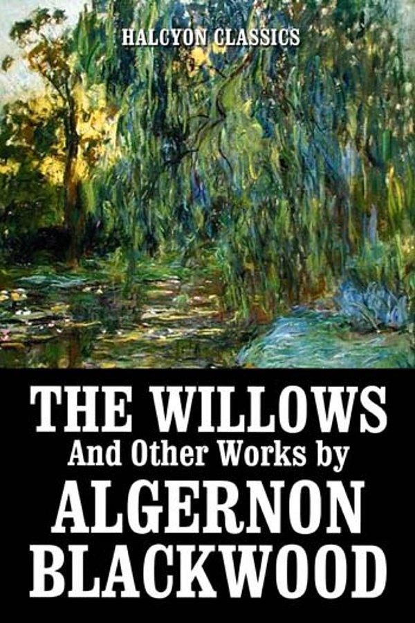 13. “The Willows,” Algernon Blackwood