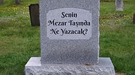 Senin Mezar Taşında Ne Yazacak?