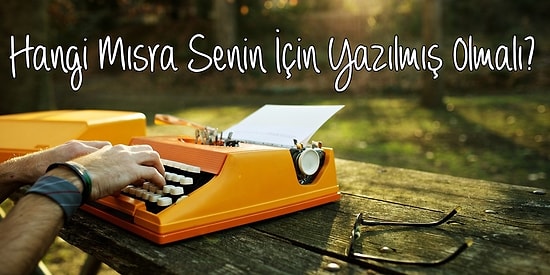 Hangi Mısra Senin İçin Yazılmış Olmalı?
