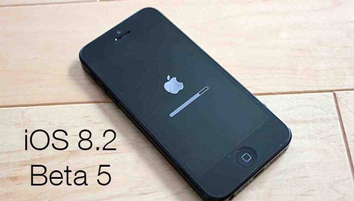 iOS 8.2 Beta 5 Yayınlandı