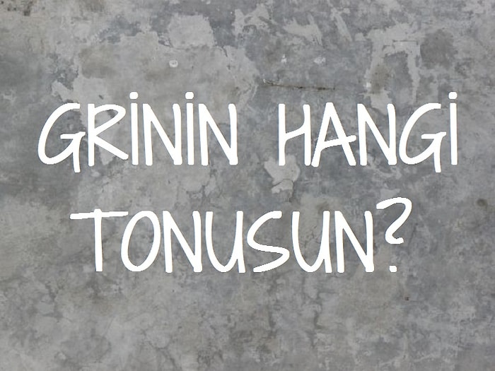 Grinin Hangi Tonusun?