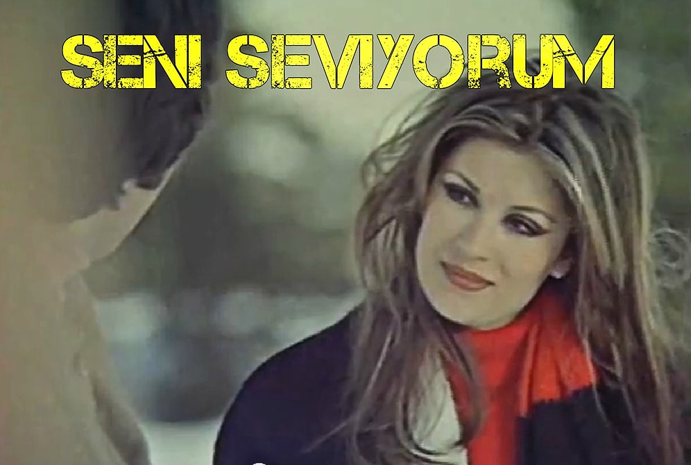 Bir Yeşilçam Klasiği: "Seni Seviyorum"