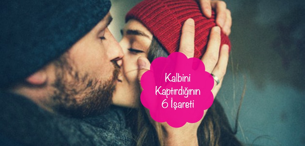 Kalbini Kaptırdığının 6 İşareti