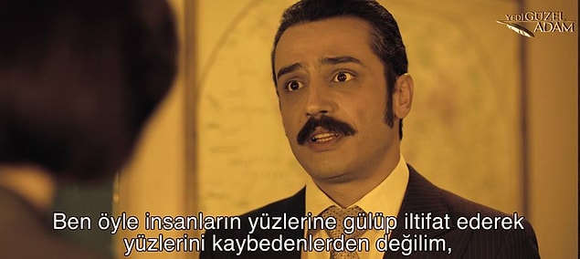 4.Ben öyle insanların yüzlerine gülüp iltifat ederek yüzlerini kaybedenlerden değilim.