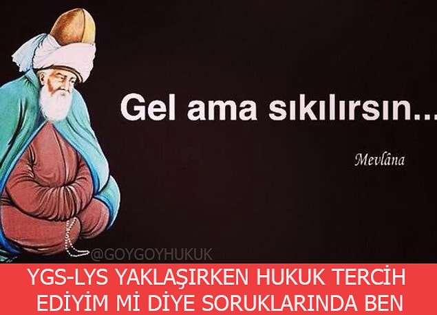 YGS-LYS yaklaşırken hukuk hukuk diye tutturan ve soru yağmuruna tutan gençlere cevabımız.