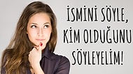 Bize İsmini Söyle, Sana Kim Olduğunu Söyleyelim!