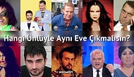 Hangi Ünlüyle Aynı Eve Çıkmalısın?