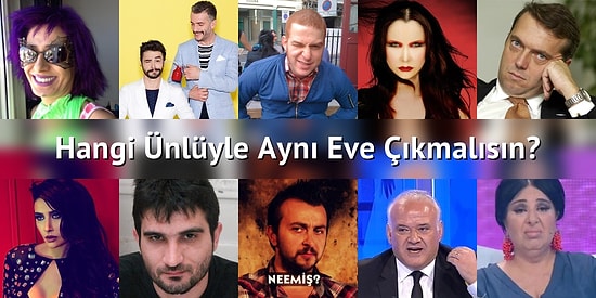 Hangi Ünlüyle Aynı Eve Çıkmalısın?