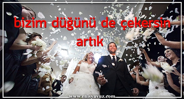 13. Bizim düğünümüzü de çekersin artık?