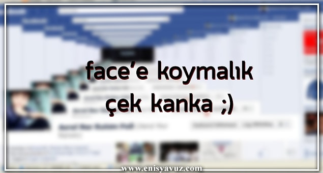 14. Face'e koymalık çek kanka