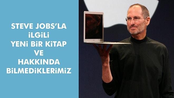 Steve Jobs Hakkında Yeni Bir Kitap ve Bilmediklerimiz