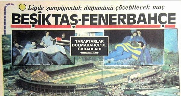 28. "Taraftarlar Dolmabahçe'de Sabahladı" (Beşiktaş - Fenerbahçe) - Mayıs 1985