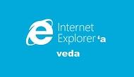 Internet Explorer'a Veda...