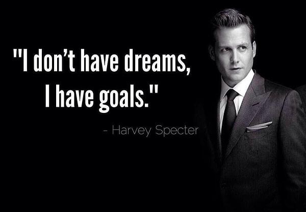 7) Benim hayallerim yok, hedeflerim var.