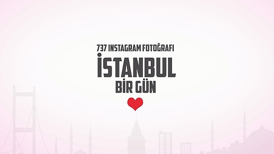 737 Fotoğraf ve Bir Şehir: Instagram’da İstanbul’un Bir Günü