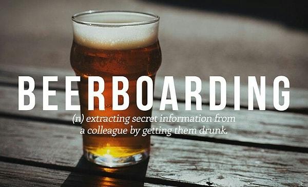16. Beerboarding: Meslektaşını sarhoş et gizli bilgileri kap!