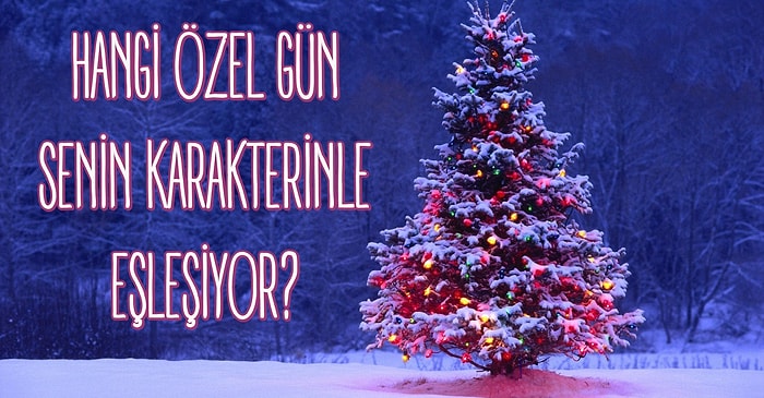 Hangi Özel Gün Senin Karakterinle Eşleşiyor?