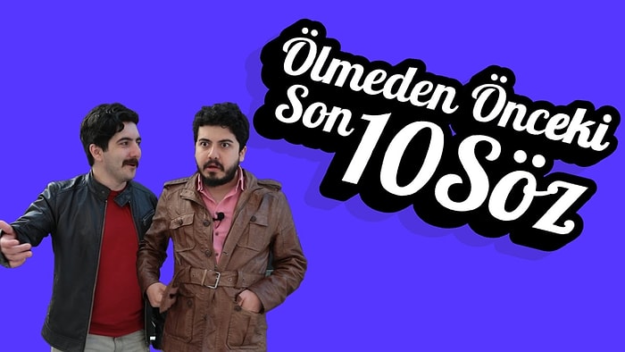 Ölmeden Önceki Son 10 Söz