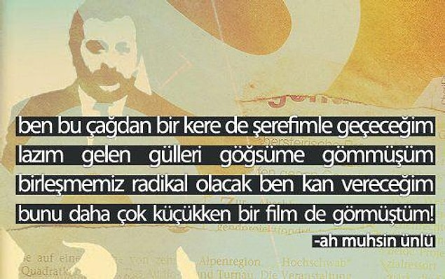 3. Ah Muhsin Ünlü'nün bir şiirinde geçen mısra; mısra değil iç şiir, iç roman, metin. Koca bir şairin kısa özeti