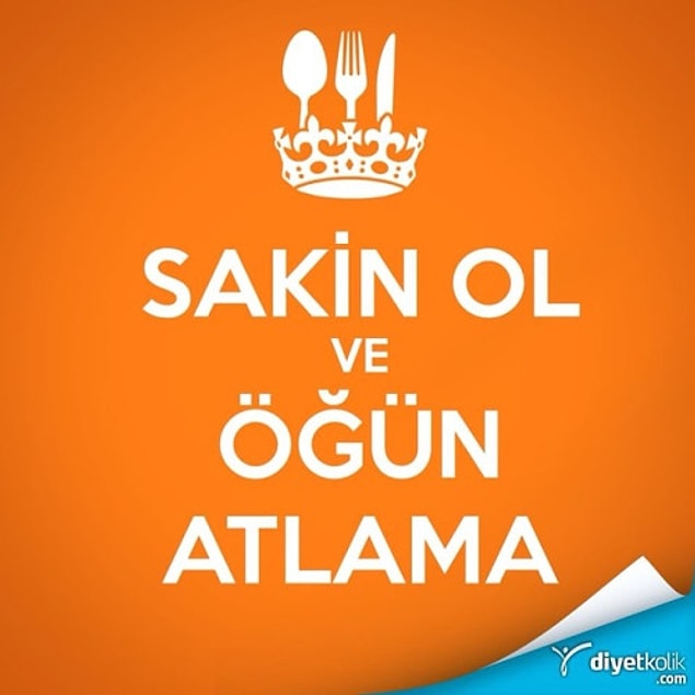 6. Öğün atlamamış olursunuz