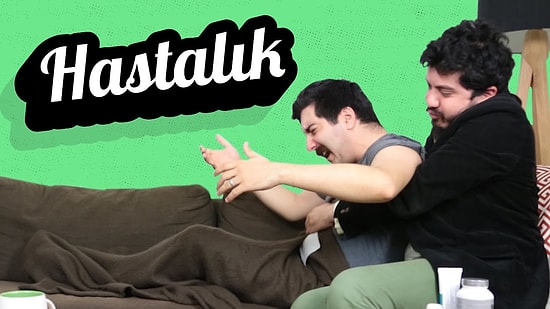 Onlarda Hastalık - Bizde Hastalık