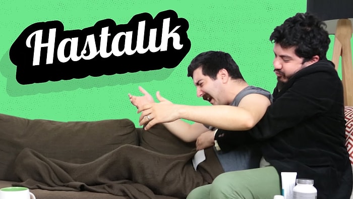 Onlarda Hastalık - Bizde Hastalık