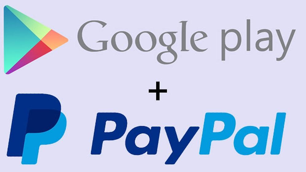 Google Play Store ve PayPal Entegrasyonu Artık Türkiye’de