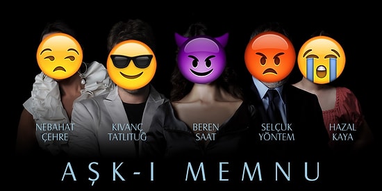 Aşk-ı Memnu Karakterlerini Emojilerden Tahmin Edebilecek misin?