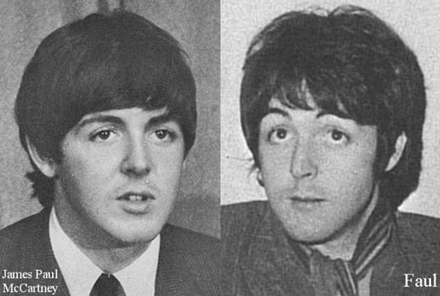 9. Paul McCartney'nin fenalık geçirip bir süre kafayı sıyırmasının ardından, grup üyeleri Paul'a benzeyen birini yanlarında gezdirmeye karar verdi. Bu olayın basın tarafından anlaşılması, “Paul öldü” dedikodularının hızla yayılmasına yol açtı. (1966)