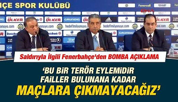 10. Fenerbahçe takım otobüsüne yapılan silahlı saldırının failleri bulunmadan maçlara çıkılmayacağına dair verdiği sözü tutmadığı için;