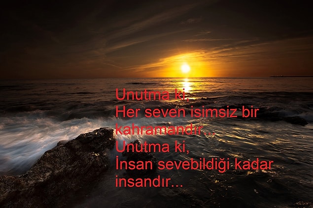 6. İnsan sevdiği kadar insandır