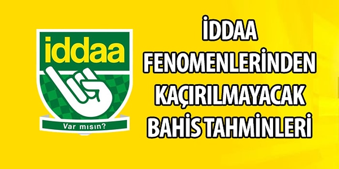 İddaa Fenomenlerinden Bu Hafta Kaçırılmayacak Bahis Tahminleri