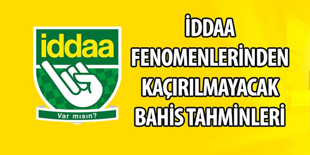 İddaa Fenomenlerinden Bu Hafta Kaçırılmayacak Bahis Tahminleri