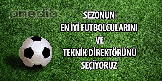 Türkiye Liginde Sezonun En İyilerini Seçiyoruz! Buyrun Ankete