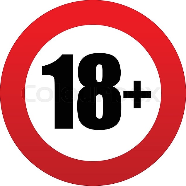 18. On sekiz yaşını doldurmuş birinin istediği her şeyi yapabileceğini göreceksiniz yadırgamayın.