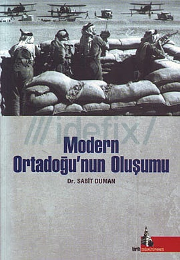 Modern Ortadoğu'nun Oluşumu - Sabit Duman