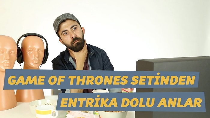 Game of Thrones Setinden Entrika Dolu Anlar